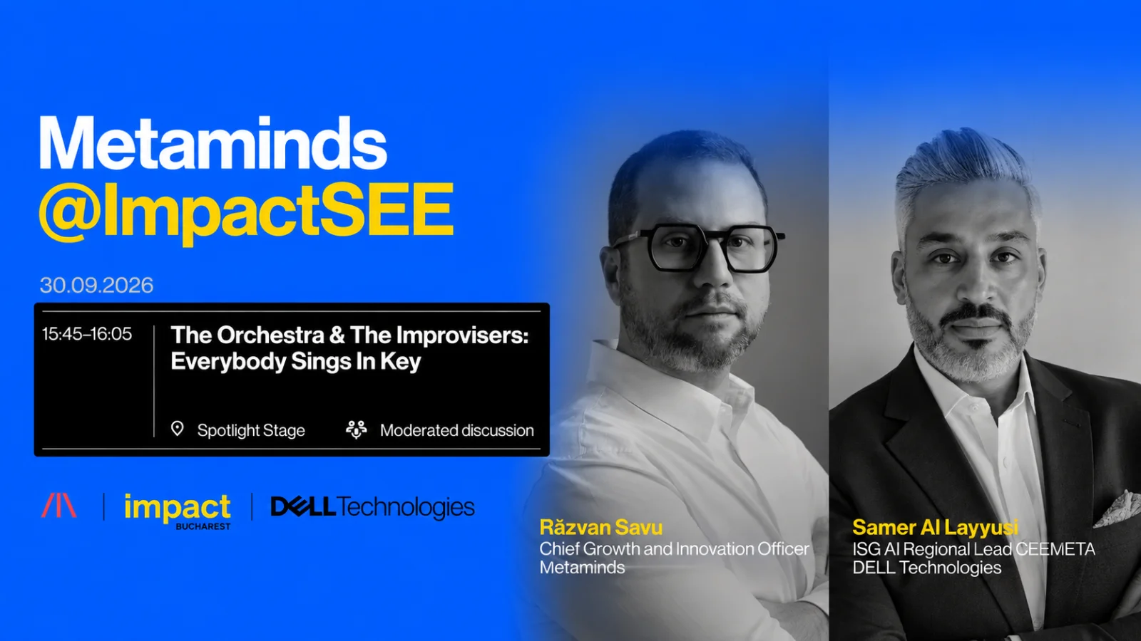 Metaminds at Impact SEE 2026 — The Orchestra and the Improvisers, a moderated discussion with Răzvan Savu, Chief Growth and Innovation Officer at Metaminds, and Samer Al Layyusi, ISG AI Regional Lead CEEMETA at Dell Technologies, 30 September, Spotlight Stage, 15:45 to 16:05